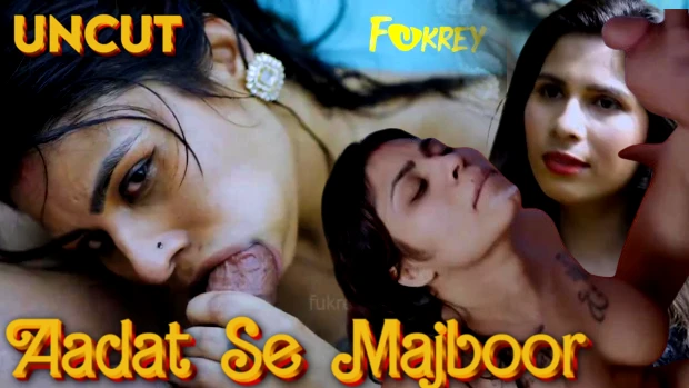 Anam Khan Aadat Se Majboor 2024 Hindi Uncut  – Fukrey.App